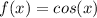 f(x)=cos(x)