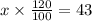 x\times \frac{120}{100}=43