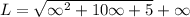 L=\sqrt{\infty^2+10\infty+5}+\infty