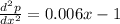 \frac{d^2p}{dx^2}=0.006x-1