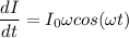 \dfrac{dI}{dt}=I_0 \omega cos (\omega t)