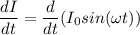 \dfrac{dI}{dt}=\dfrac{d}{dt}(I_0sin(\omega t))