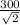 \frac{300}{\sqrt{2} }