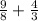 \frac{9}{8} + \frac{4}{3}