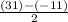 \frac{(31)-(-11) }{2}