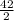 \frac{42}{2}