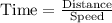 \text{Time}=\frac{\text{Distance}}{\text{Speed}}