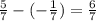 \frac{5}{7}-(-\frac{1}{7})=\frac{6}{7}