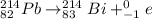 ^{214}_{82}Pb \rightarrow ^{214}_{83}Bi + ^{0}_{-1}e