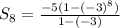 S_8= \frac{-5(1-(-3)^8)}{1-(-3)}