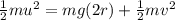 \frac{1}{2}mu^2=mg(2r)+\frac{1}{2}mv^2
