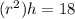 (r ^ 2)h = 18