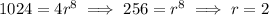 1024=4r^8\implies 256=r^8\implies r=2