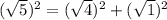 (\sqrt{5})^2=(\sqrt{4})^2+(\sqrt{1})^2