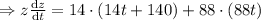 \Rightarrow z\frac{\mathrm{d} z}{\mathrm{d} t}=14\cdot \left ( 14t+140\right )+88\cdot \left ( 88t\right )