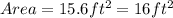 Area=15.6ft^2=16ft^2