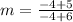 m=\frac{-4+5}{-4+6}