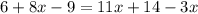 6+8x-9=11x+14-3x