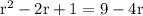 \rm r^2-2r+1 = 9-4r