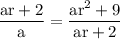 \rm \dfrac{ar+2}{a}=\dfrac{ar^2+9}{ar+2}