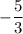 -\dfrac{5}{3}