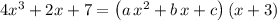 4x^3 + 2x + 7 = \left(a\,x^2 + b\, x + c\right)(x + 3)
