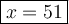 \large\boxed{x=51}