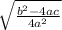 \sqrt\frac{b^{2} -4ac}{4a^{2} }