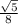 \frac{\sqrt{5}}{8}