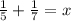 \frac{1}{5} + \frac{1}{7} = x