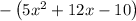 -\left(5x^2+12x-10\right)