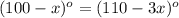 (100-x)^o=(110-3x)^o