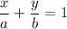 \dfrac x a + \dfrac y b = 1