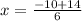 x=\frac{-10+14}{6}