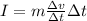 I=m \frac{\Delta v}{\Delta t}\Delta t