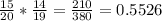 \frac{15}{20}*\frac{14}{19}=\frac{210}{380}=0.5526