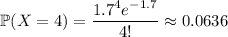 \mathbb P(X=4)=\dfrac{1.7^4e^{-1.7}}{4!}\approx0.0636