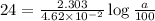 24=\frac{2.303}{4.62\times 10^{-2}}\log\frac{a}{100}