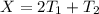 X= 2T_1 +T_2