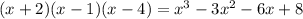 (x+2)(x-1)(x-4)=x^3-3x^2-6x+8