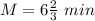 M=6\frac{2}{3}\ min