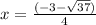 x=\frac{(-3-\sqrt{37})}{4}