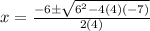 x=\frac{-6\pm\sqrt{6^2-4(4)(-7)}}{2(4)}