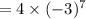 =4\times (-3)^7