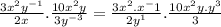 \frac{3x^2y^{-1}}{2x}.\frac{10x^2y}{3y^{-3}}=\frac{3x^2.x^-1}{2y^1}.\frac{10x^2y.y^3}{3}