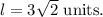 l=3\sqrt2~\textup{units}.