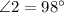 \angle 2=98^{\circ}