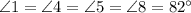 \angle 1=\angle 4=\angle 5=\angle 8=82^{\circ}