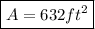 \boxed{A=632ft^2}