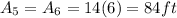 A_{5}=A_{6}=14(6)=84ft